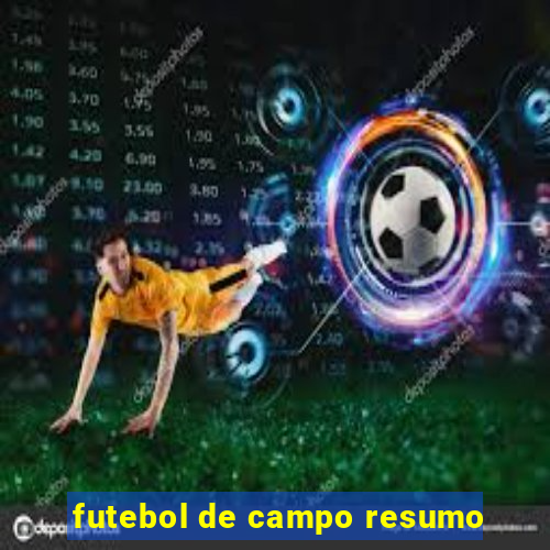 futebol de campo resumo